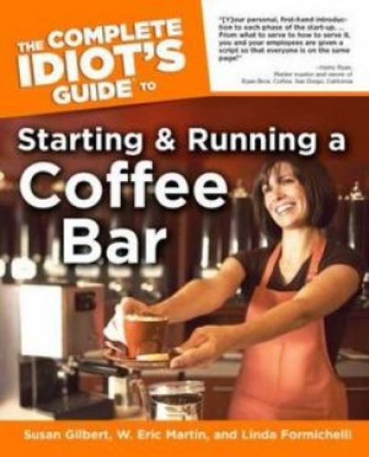Picture of The Complete Idiot's Guide To Starting And Running A Coffee Bar