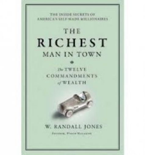 Picture of The Richest Man In Town: The Twelve Commandments Of Wealth