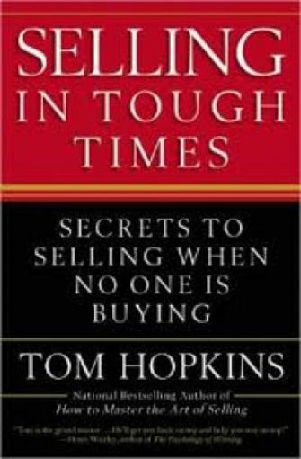 Picture of Selling In Tough Times: Secrets To Selling When No One Is Buying