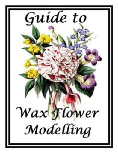 Picture of Guide to Wax Flower Modeling