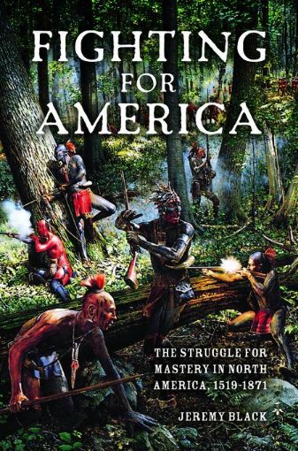 Picture of Fighting for America: The Struggle for Mastery in North America, 1519-1871