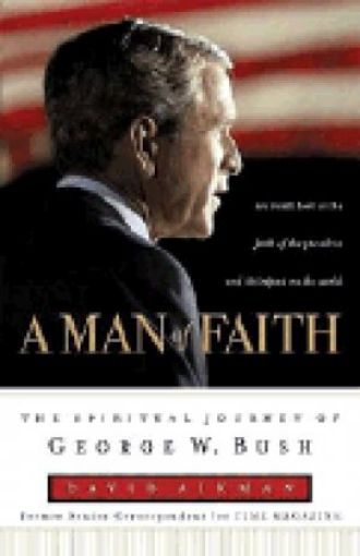 Picture of A Man Of Faith-George W. Bush