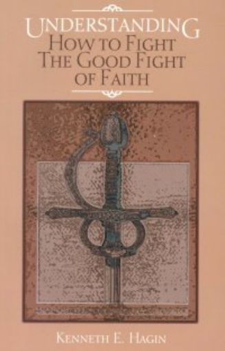 Picture of Understanding How To Fight The Good Fight Of Faith
