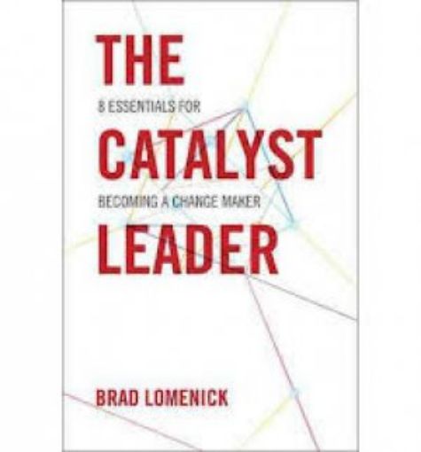 Picture of The Catalyst Leader: 8 Essentials For Becoming A Change Maker