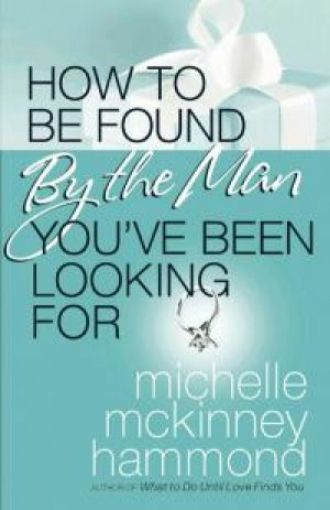 Picture of How To Be Found By The Man You've Been Looking For