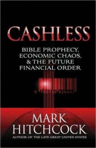 Picture of Cashless: Bible Prophecy, Economic Chaos And The Future Financial Order