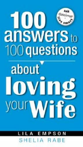 Picture of 100 Answers To 100 Questions About Loving Your Wife