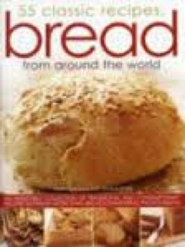 Picture of 55 Classic Recipes Bread From Around Wor