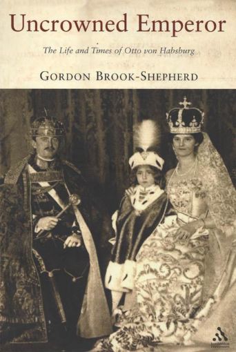 Picture of Uncrowned Emperor: The Life and Times of Otto Von Habsburg