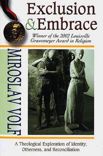 Picture of Exclusion & Embrace: A Theological Exploration of Identity, Otherness, and Reconciliation