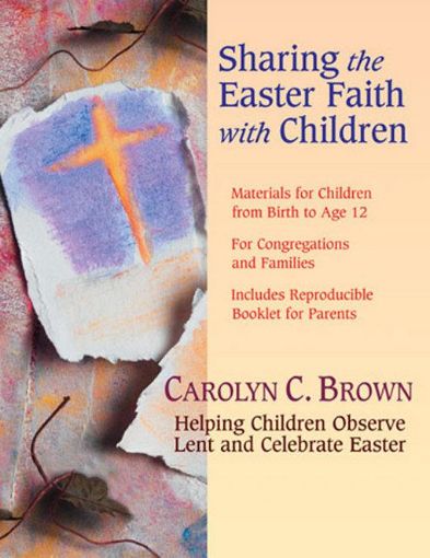 Picture of Sharing the Easter Faith with Children: Helping Children Observe Lent and Celebrate Easter