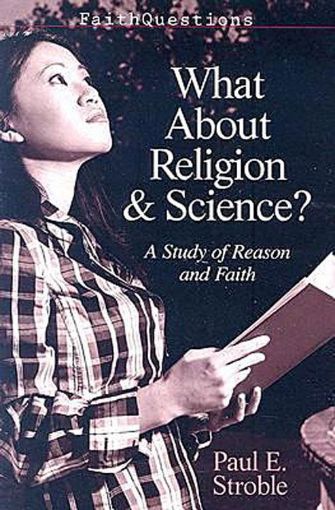 Picture of FaithQuestions - What About Religion and Science?: A Study of Reason and Faith