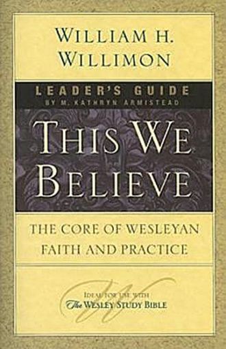 Picture of This We Believe Leader's Guide: The Core of Wesleyan Faith and Practice