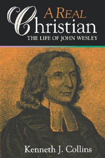 Picture of A Real Christian: The Life of John Wesley