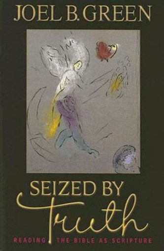 Picture of Seized by Truth: Reading the Bible as Scripture