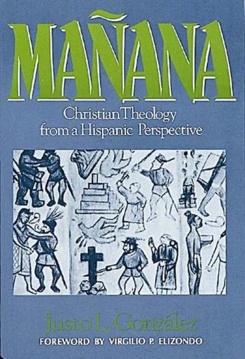 Picture of Manana: Christian Theology from a Hispanic Perspective