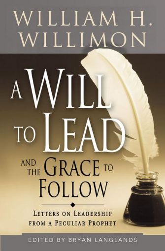 Picture of A Will to Lead and the Grace to Follow: Letters on Leadership from a Peculiar Prophet