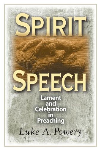 Picture of Spirit Speech: Lament and Celebration in Preaching