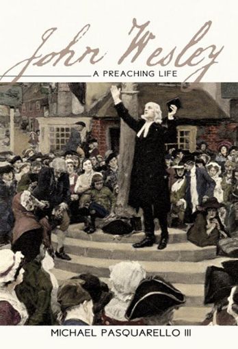 Picture of John Wesley: A Preaching Life