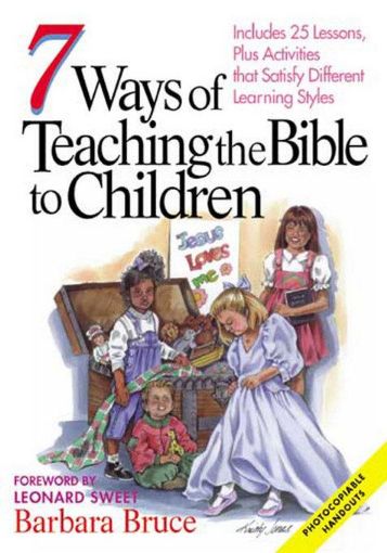 Picture of 7 Ways of Teaching the Bible to Children: Includes 25 Lessons, Plus Activities That Satisfy Different Learning Styles