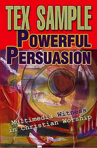 Picture of Powerful Persuasion: Multimedia Witness in Christian Worship