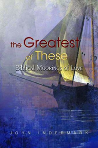 Picture of The Greatest of These: Biblical Moorings of Love