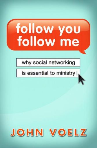 Picture of Follow You, Follow Me: Why Social Networking is  Essential to Ministry