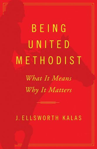 Picture of Being United Methodist: What It Means, Why It Matters