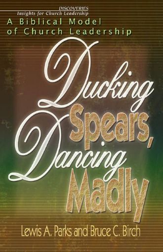 Picture of Ducking Spears, Dancing Madly: A Biblical Model of Church Leadership