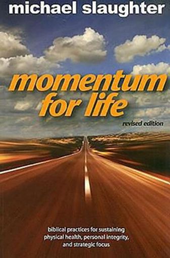 Picture of Momentum for Life, Revised Edition: Biblical Practices for Sustaining Physical Health, Personal Integrity, and Strategic Focus