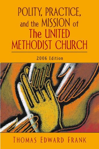 Picture of Polity, Practice, and the Mission of The United Methodist Church: 2006 Edition