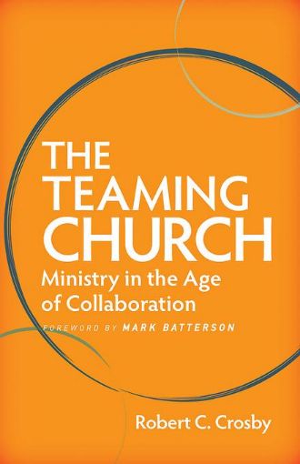 Picture of The Teaming Church: Ministry in the Age of Collaboration