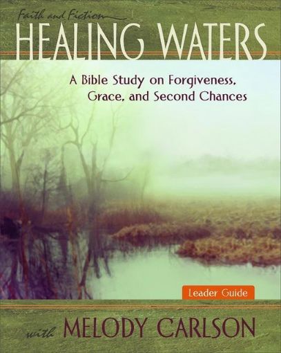 Picture of Healing Waters - Women's Bible Study Leader Guide: A Bible Study on Forgiveness, Grace and Second Chances with Melody Carlson