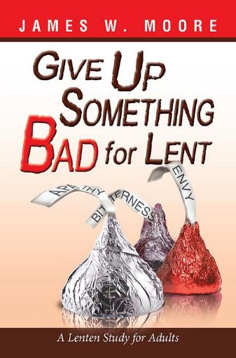 Picture of Give Up Something Bad for Lent: A Lenten Study for Adults