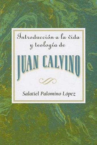Picture of Introduccion a la vida y teologia de Juan Calvino AETH: Introduction to the Life and Theology of John Calvin