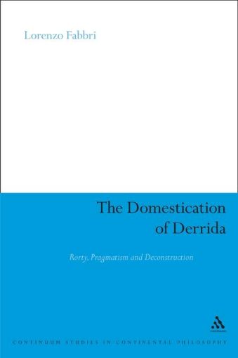 Picture of The Domestication of Derrida: Rorty, Pragmatism and Deconstruction
