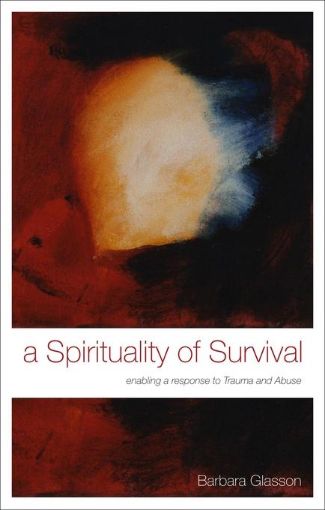 Picture of A Spirituality of Survival: Enabling a Response to Trauma and Abuse