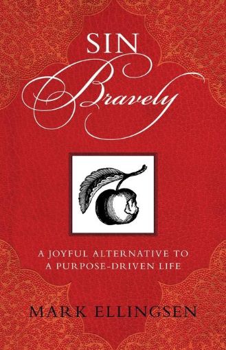 Picture of Sin Bravely: A Joyful Alternative to a Purpose-Driven Life