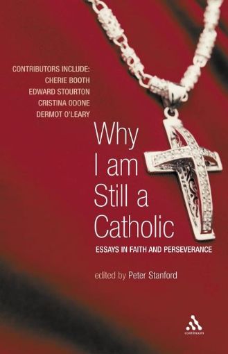 Picture of Why I Am Still a Catholic: Essays in Faith and Perseverance