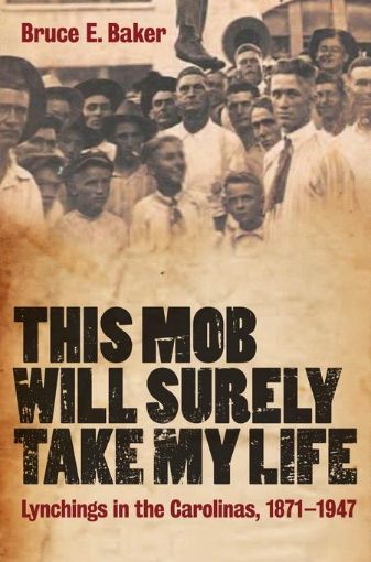 Picture of This Mob Will Surely Take My Life: Lynchings in the Carolinas, 1871-1947