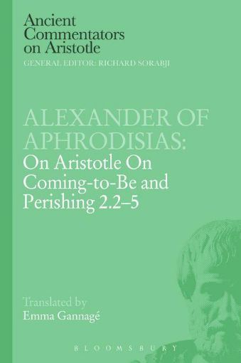 Picture of Alexander of Aphrodisias: On Aristotle on Coming to Be and Perishing 2.2-5