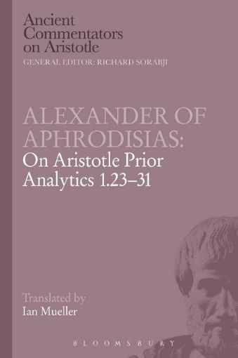 Picture of Alexander of Aphrodisias: On Aristotle Prior Analytics 1.23-31