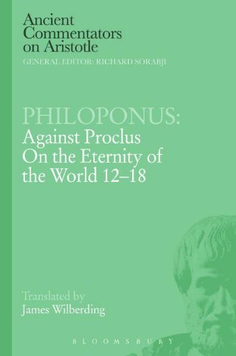 Picture of Philoponus: Against Proclus on the Eternity of the World 12-18