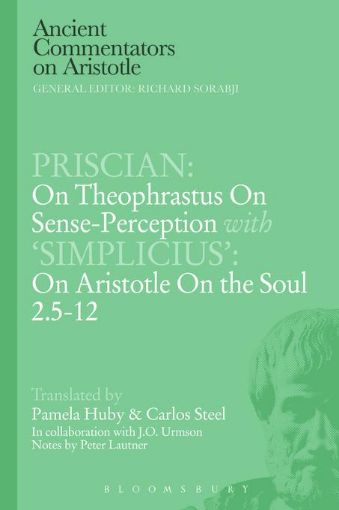 Picture of Priscian: On Theophrastus on Sense-Perception with 'Simplicius' on Aristotle on the Soul 2.5-12