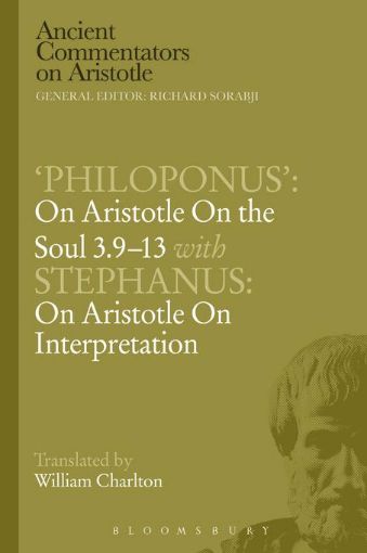 Picture of 'Philoponus': On Aristotle on the Soul 3.9-13 with Stephanus: On Aristotle on Interpretation