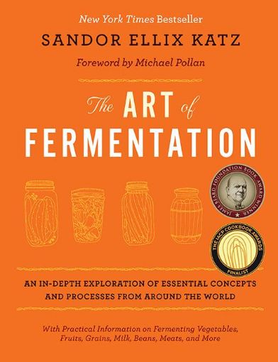 Picture of The Art of Fermentation: An In-Depth Exploration of Essential Concepts and Processes from Around the World
