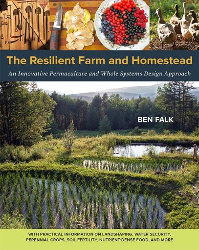 Picture of The Resilient Farm and Homestead: An Innovative Permaculture and Whole Systems Design Approach