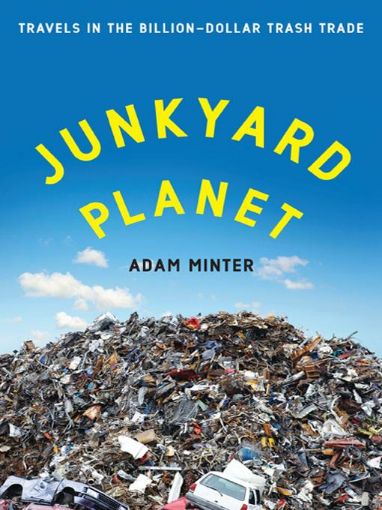Picture of Junkyard Planet: Travels in the Billion-Dollar Trash Trade