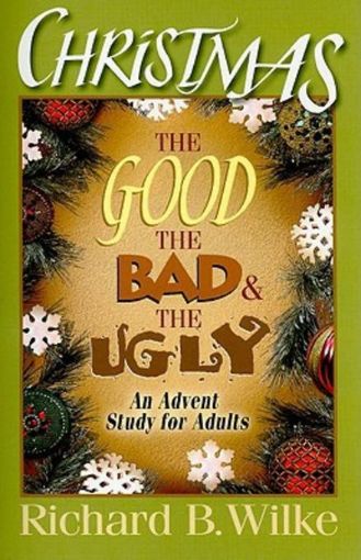 Picture of Christmas: The Good, the Bad, and the Ugly: An Advent Study for Adults