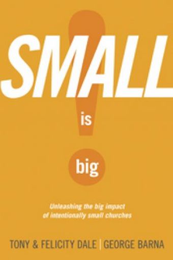 Picture of Small Is Big : Unleashing The Big Impact Of Intentionally Small Churches